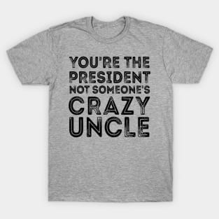 Crazy Uncle crazy uncle meme T-Shirt